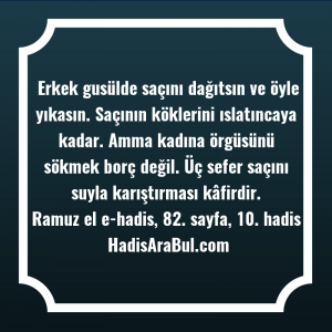   Erkek gusülde saçını dağıtsın ve ... hadisi şerifi