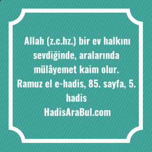   Allah (z.c.hz.) bir ev halkını ... hadisinin tamamı