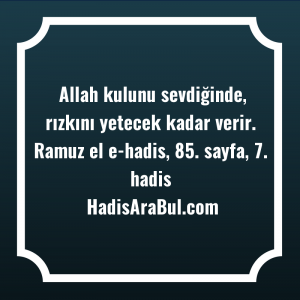   Allah kulunu sevdiğinde, rızkını yetecek ... ile başlayan hadis