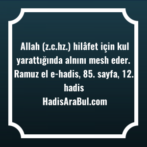   Allah (z.c.hz.) hilâfet için kul ... hadisi