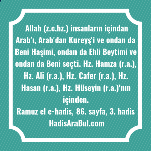   Allah (z.c.hz.) insanların içindan Arab'ı, ... ile başlayan hadis