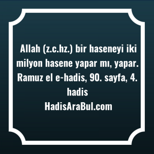   Allah (z.c.hz.) bir haseneyi iki ... hadisinin tamamı