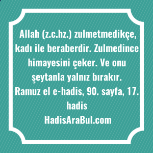   Allah (z.c.hz.) zulmetmedikçe, kadı ile ... hadisinin tamamı