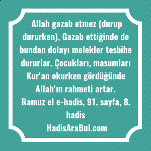   Allah gazab etmez (durup dururken), ... hadisi