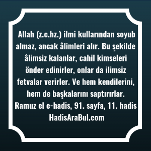   Allah (z.c.hz.) ilmi kullarından soyub ... ile başlayan hadis