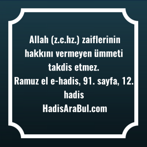   Allah (z.c.hz.) zaiflerinin hakkını vermeyen ... hadisi