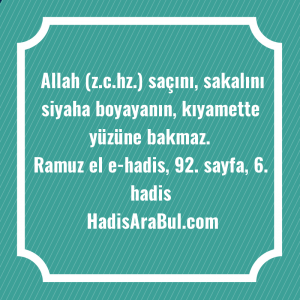   Allah (z.c.hz.) saçını, sakalını siyaha ... ile başlayan hadis