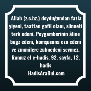   Allah (z.c.hz.) doyduğundan fazla yiyeni, ... hadisi