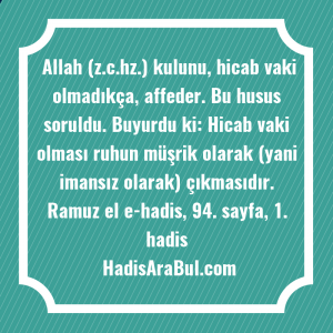 Allah (z.c.hz.) kulunu, hicab vaki ... hadisi