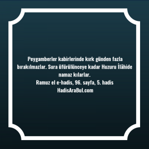   Peygamberler kabirlerinde kırk günden fazla ... hadisi şerifi