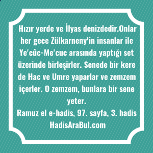   Hızır yerde ve İlyas denizdedir.Onlar ... hadisinin tamamı