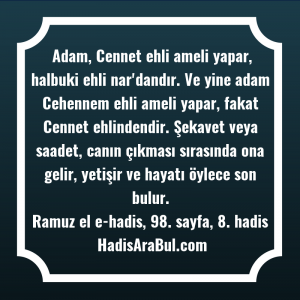   Adam, Cennet ehli ameli yapar, ... hadisinin tamamı