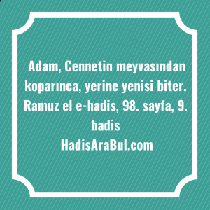   Adam, Cennetin meyvasından koparınca, yerine ... ile başlayan hadis