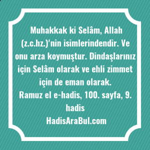   Muhakkak ki Selâm, Allah (z.c.hz.)'nin ... hadisi