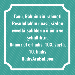   Taun, Rabbinizin rahmeti, Resulullah'ın duası, ... hadisinin tamamı