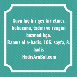   Suyu hiç bir şey kirletmez, ... hadisi şerifi