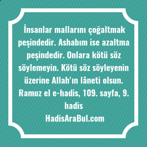   İnsanlar mallarını çoğaltmak peşindedir. Ashabım ... hadisinin tamamı
