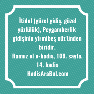   İtidal (güzel gidiş, güzel yüzlülük), ... hadisinin tamamı