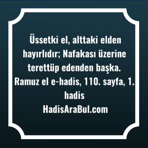   Üssetki el, alttaki elden hayırlıdır; ... hadisi