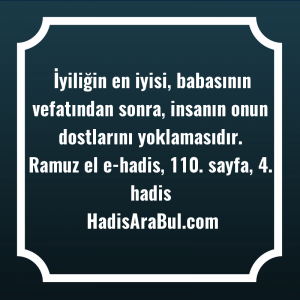   İyiliğin en iyisi, babasının vefatından ... hadisinin tamamı