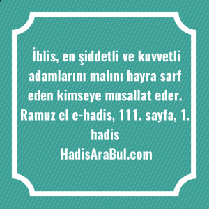   İblis, en şiddetli ve kuvvetli ... hadisi şerifi