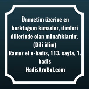 Ümmetim üzerine en korktuğum kimseler, ... hadisi