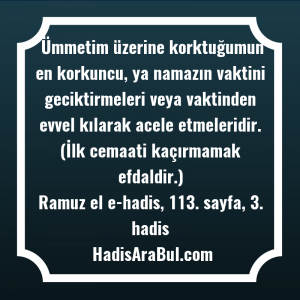   Ümmetim üzerine korktuğumun en korkuncu, ... hadisinin tamamı