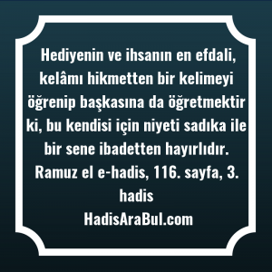   Hediyenin ve ihsanın en efdali, ... hadisi şerifi