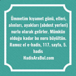   Ümmetim kıyamet günü, elleri, alınları, ... hadisi şerifi