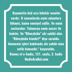   Kıyametin önü sıra hilekâr seneler ... hadisinin tamamı