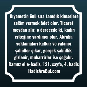  Kıyametin önü sıra tanıdık kimselere ... hadisinin tamamı