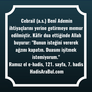   Cebrail (a.s.) Benî Ademin ihtiyaçlarını ... ile başlayan hadis