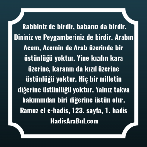   Rabbiniz de birdir, babanız da ... hadisinin tamamı