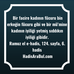   Bir facire kadının fücuru bin ... hadisinin tamamı