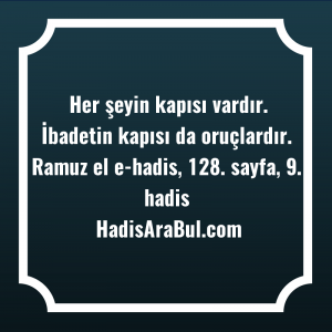   Her şeyin kapısı vardır. İbadetin ... hadisinin tamamı