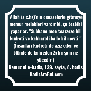   Allah (z.c.hz)'nin cenazelerle gitmeye memur ... ile başlayan hadis