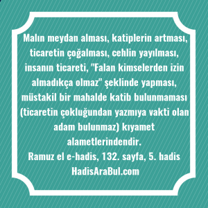   Malın meydan alması, katiplerin artması, ... hadisi şerifi