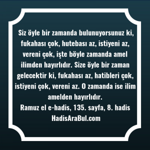   Siz öyle bir zamanda bulunuyorsunuz ... hadisi