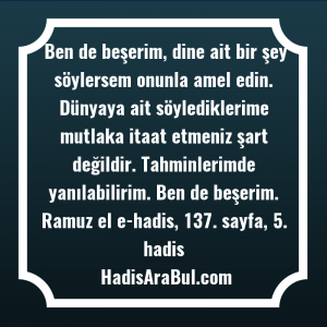   Ben de beşerim, dine ait ... ile başlayan hadis