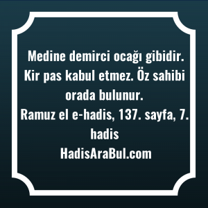   Medine demirci ocağı gibidir. Kir ... hadisi şerifi