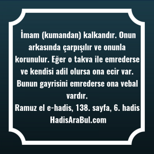   İmam (kumandan) kalkandır. Onun arkasında ... hadisi şerifi