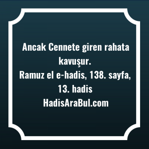   Ancak Cennete giren rahata ... hadisi