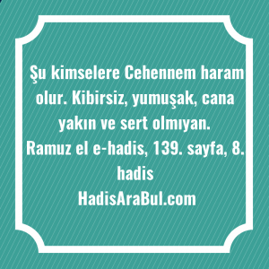   Şu kimselere Cehennem haram olur. ... ile başlayan hadis