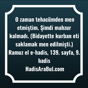   O zaman tehacümden men etmiştim. ... hadisi şerifi