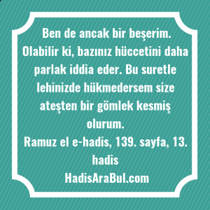   Ben de ancak bir beşerim. ... hadisi şerifi