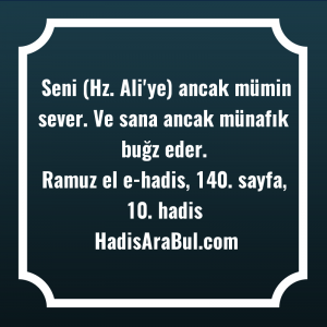   Seni (Hz. Ali'ye) ancak mümin ... hadisi şerifi
