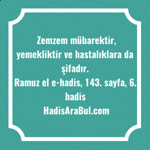  Zemzem mübarektir, yemekliktir ve hastalıklara ... ile başlayan hadis