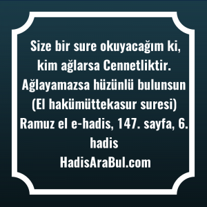   Size bir sure okuyacağım ki, ... ile başlayan hadis