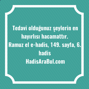   Tedavi olduğunuz şeylerin en hayırlısı ... hadisi şerifi