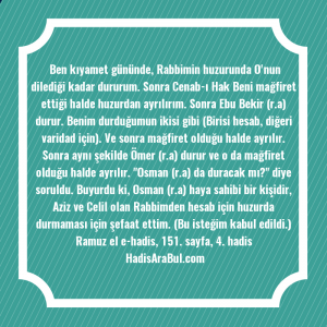   Ben kıyamet gününde, Rabbimin huzurunda ... hadisinin tamamı